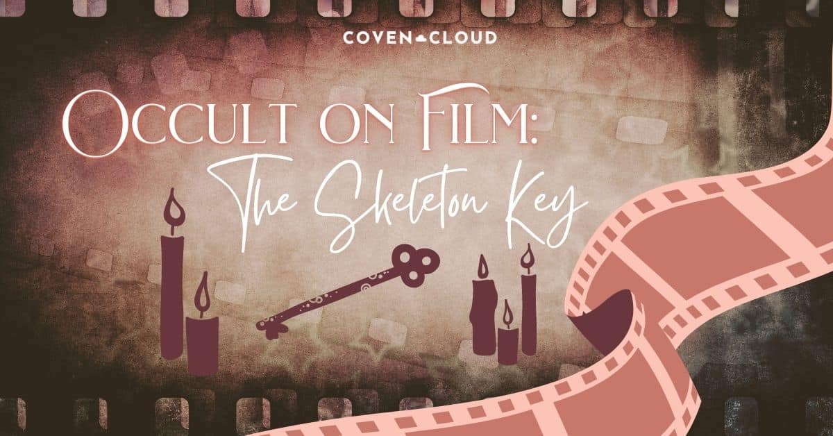 Occult on Film - The Skeleton Key | Coven Cloud